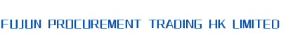 FUJUN PROCUREMENT TRADING HK LIMITED